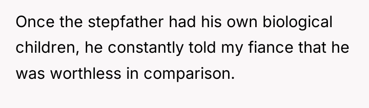 Once the stepfather had his own biological children, he constantly...