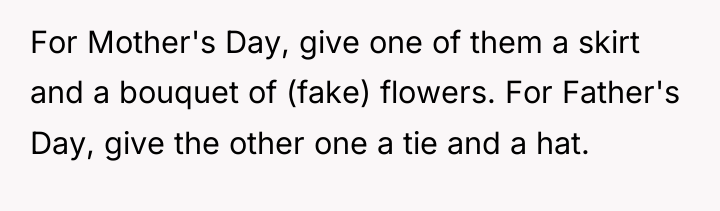 For Mother's Day, give one of them a skirt and...