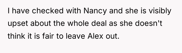 I have checked with Nancy and she is visibly upset...