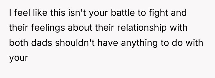 I feel like this isn't your battle to fight and...