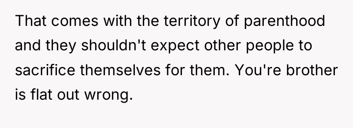 That comes with the territory of parenthood and they shouldn't...