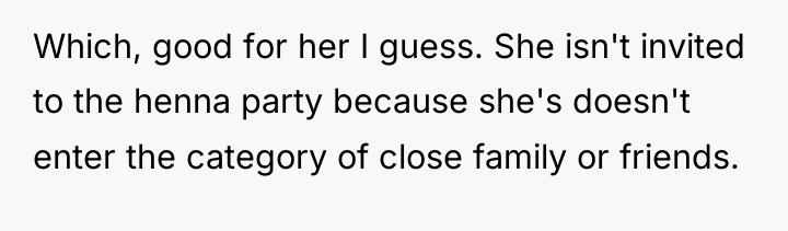 Which, good for her I guess. She isn't invited to...