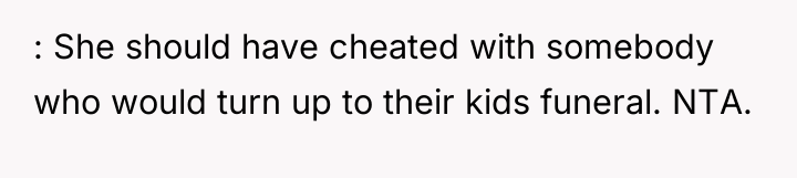 : She should have cheated with somebody who would turn...