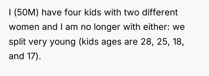 I (50M) have four kids with two different women and...