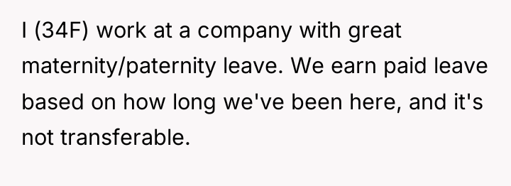 I (34F) work at a company with great maternity/paternity leave....