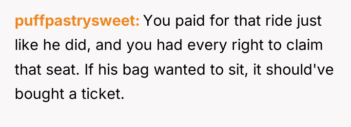 puffpastrysweet You paid for that ride just like he did,...