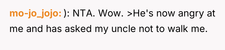 mo-jo_jojo ): NTA. Wow. >He's now angry at me and...