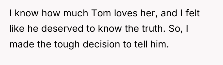 I know how much Tom loves her, and I felt...