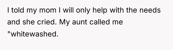 I told my mom I will only help with the...