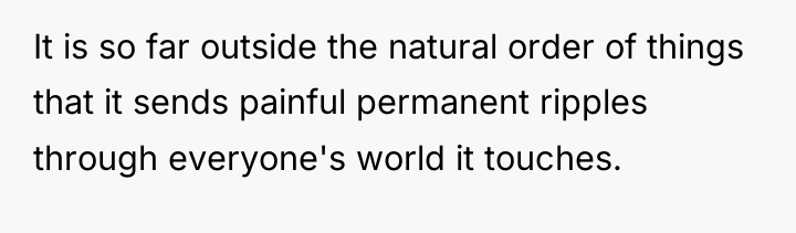 It is so far outside the natural order of things...