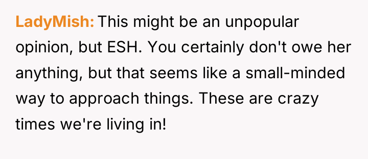LadyMish This might be an unpopular opinion, but ESH. You...