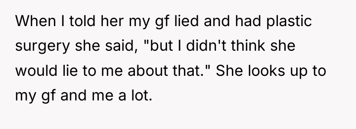 When I told her my gf lied and had plastic...