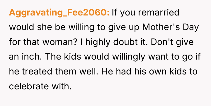 Aggravating_Fee2060 If you remarried would she be willing to give...