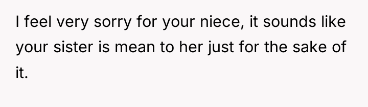 I feel very sorry for your niece, it sounds like...