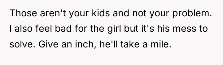 Those aren't your kids and not your problem. I also...
