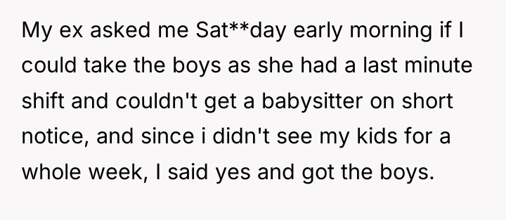 My ex asked me Sat**day early morning if I could...