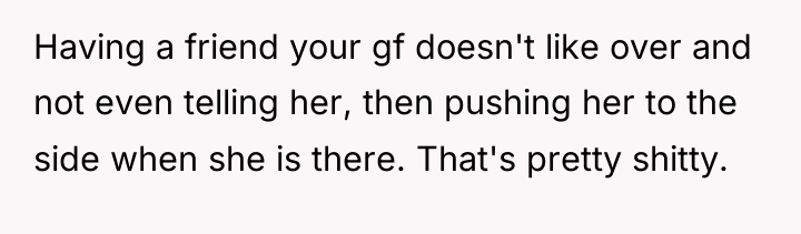 Having a friend your gf doesn't like over and not...