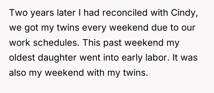 Two years later I had reconciled with Cindy, we got...