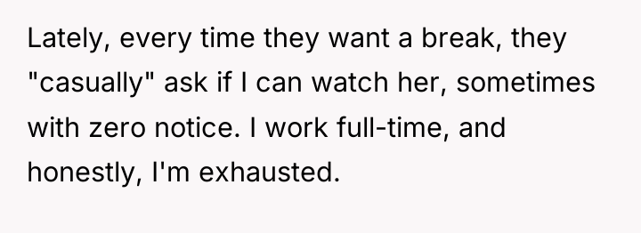 Lately, every time they want a break, they "casually" ask...