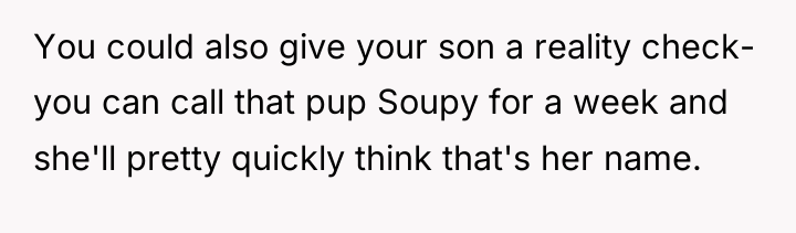 You could also give your son a reality check- you...