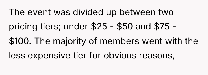 The event was divided up between two pricing tiers; under...
