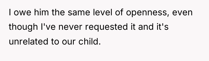 I owe him the same level of openness, even though...
