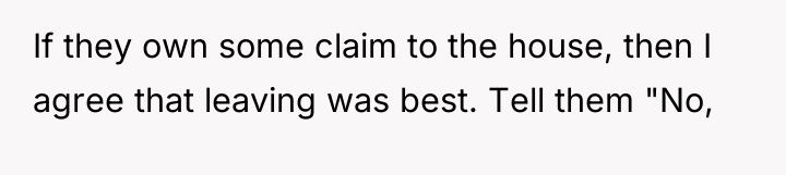 If they own some claim to the house, then I...