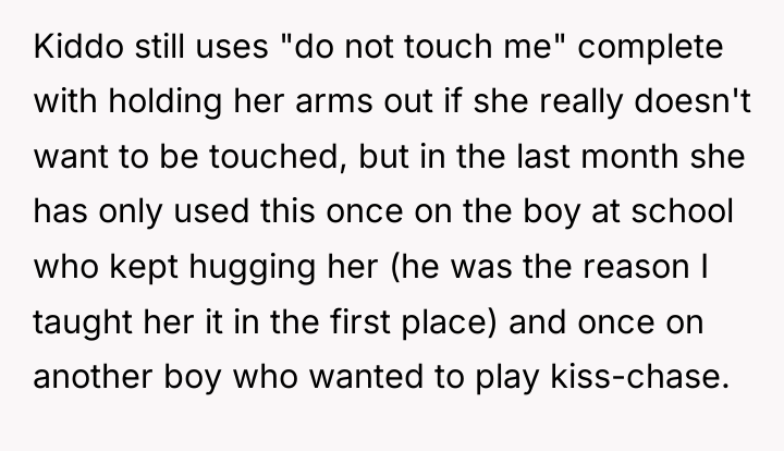 Kiddo still uses "do not touch me" complete with holding...