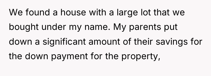 We found a house with a large lot that we...