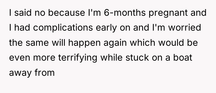 I said no because I'm 6-months pregnant and I had...