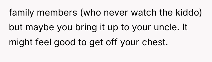 family members (who never watch the kiddo) but maybe you...