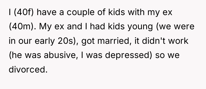 I (40f) have a couple of kids with my ex...