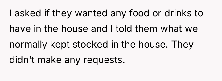I asked if they wanted any food or drinks to...