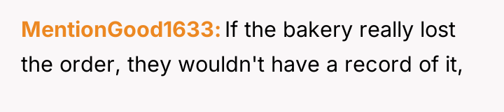 MentionGood1633 If the bakery really lost the order, they wouldn't...
