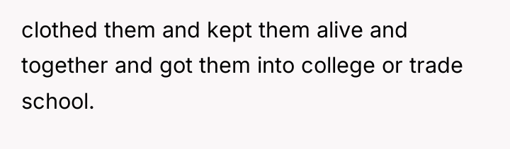 clothed them and kept them alive and together and got...