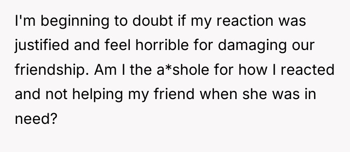 I'm beginning to doubt if my reaction was justified and...