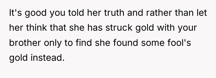 It's good you told her truth and rather than let...