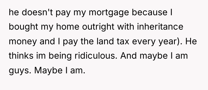 he doesn't pay my mortgage because I bought my home...