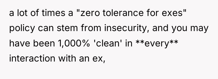 a lot of times a "zero tolerance for exes" policy...