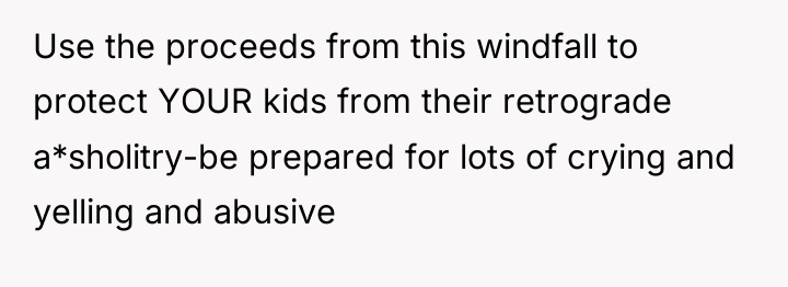 Use the proceeds from this windfall to protect YOUR kids...