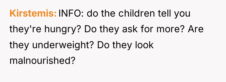 Kirstemis INFO: do the children tell you they're hungry? Do...