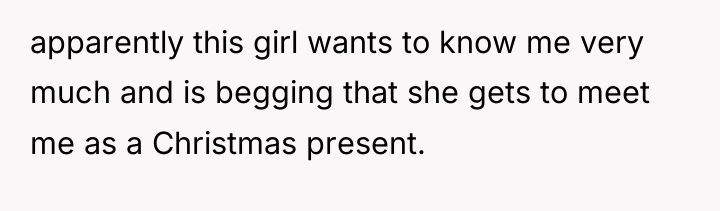 apparently this girl wants to know me very much and...