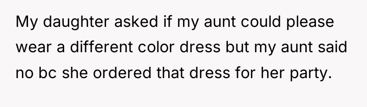 My daughter asked if my aunt could please wear a...