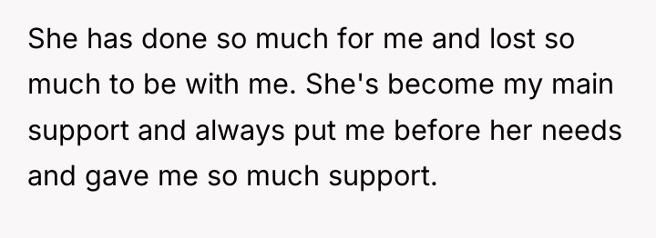 She has done so much for me and lost so...