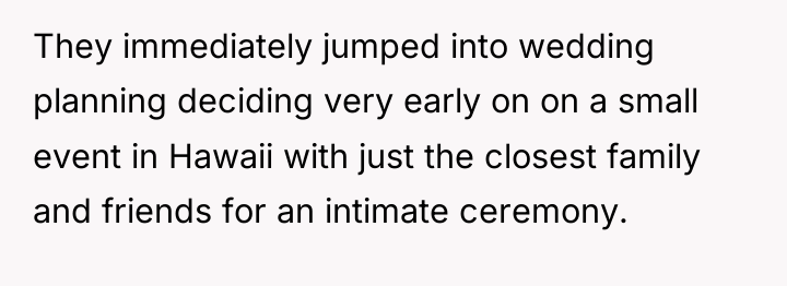They immediately jumped into wedding planning deciding very early on...
