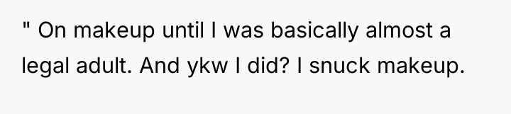 " On makeup until I was basically almost a legal...