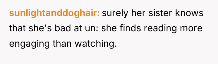 sunlightanddoghair surely her sister knows that she's bad at un:...
