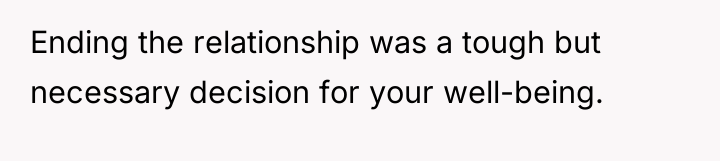 Ending the relationship was a tough but necessary decision for...