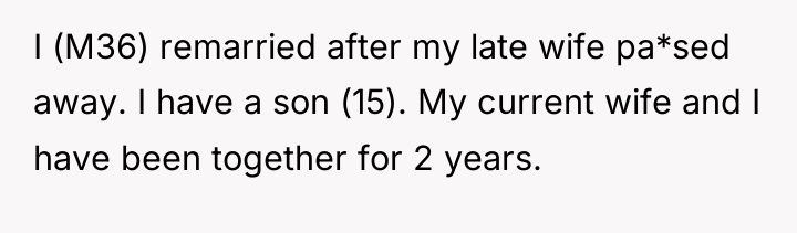 I (M36) remarried after my late wife pa*sed away. I...