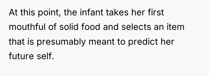 At this point, the infant takes her first mouthful of...